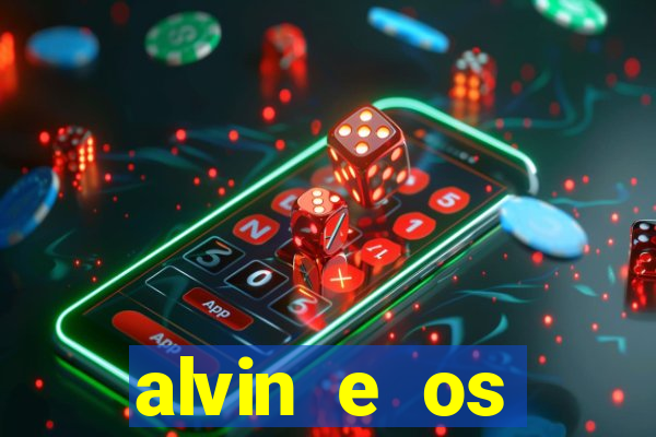 alvin e os esquilos rede canais